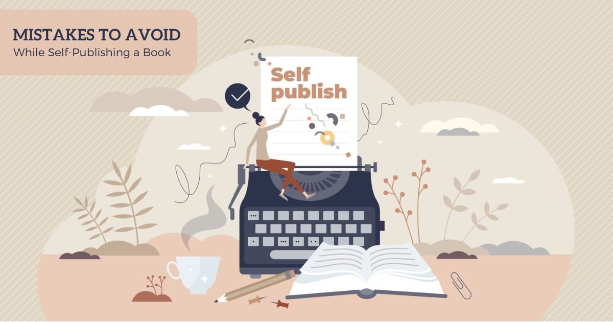 Mistakes to Avoid While Self-Publishing a Book